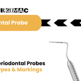 Periodontal Probe Types and Markings: A Clinician Guide
