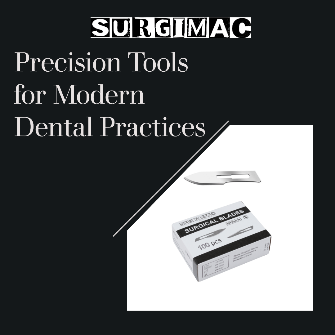 Surgical Blades in Dentistry: Precision Tools for Modern Practices | SurgiMac