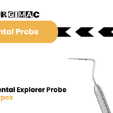 Dental Explorer Probe Types: A Complete Guide